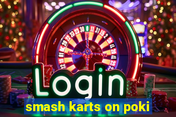 smash karts on poki